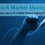 Stock Market Mastery Trade Like a Pro With These Expert Tips